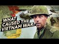 Causes of the Vietnam War Uncovered