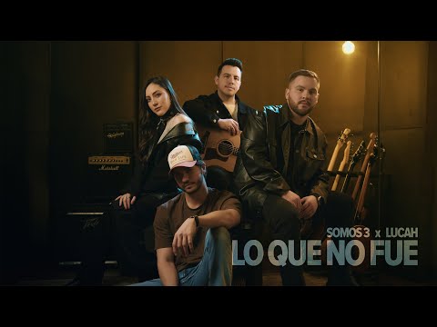 Somos 3, Lucah - Lo Que No Fue (Video Oficial)