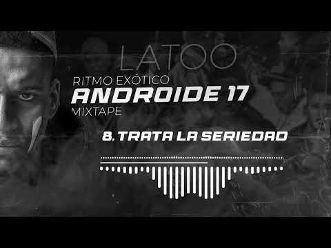 LATOO - TRATA LA SERIEDAD❌ALBÚM ANDROIDE 17 MIXTAPE❌