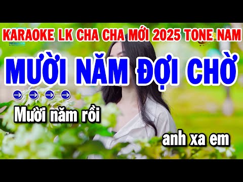 Karaoke Liên Khúc Tone Nam Nhạc Sống Cha Cha Mới 2025 | Mười Năm Đợi Chờ – Vó Ngựa Trên Đồi Cỏ Non