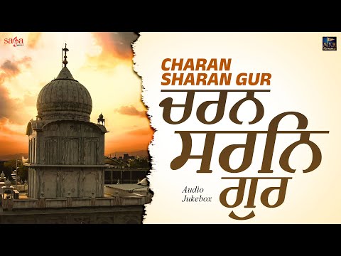 Nonstop Shabad Gurbani Kirtan 2024 | Audio Jukebox | Charan Sharan Gur | Soothing Shabad Kirtan