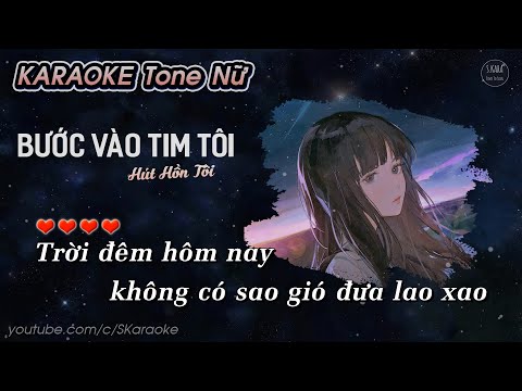 Bước Vào Tim Tôi Hút Hồn Tôi【KARAOKE Tone Nữ】- Lời Việt Thiên Tú | Một Lần Ta Xin Được Say | S. Kara