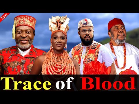 TRACE OF BLOOD (New Movie) 1&2 - Pete Edochie,Mercy Johnson, Kanayo O Kanayo,Sochi Latest 2024 Movie