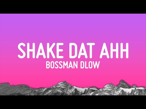 BossMan Dlow - Shake Dat Ahh (Lyrics)