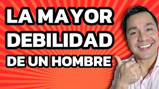 La DEBILIDAD de un hombre es una MUJER que...