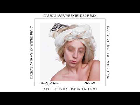 Lady Gaga - Aura (Dazed's ArtRave Extended Remix)