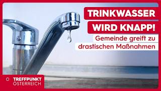 Trinkwasser wird knapp! Gemeinde greift zu drastischen Maßnahmen 🚱 | Treffpunkt Österreich