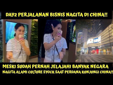 MESKI BIASA KELILING DUNIA KE BERBAGAI NEGARA, NAGITA ALAMI CULTURE SYOCK PERDANA KE CHINA GARA2 INI