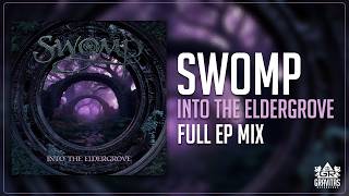 Swomp - Into The Eldergrove (Full EP Mix)