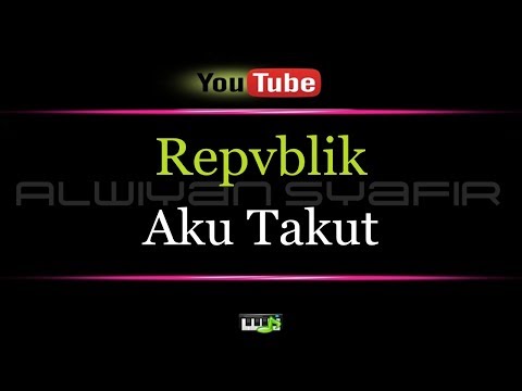 Karaoke Repvblik - Aku Takut