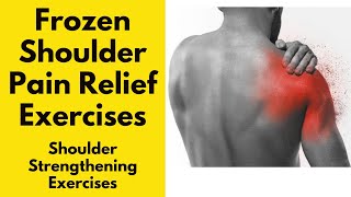 Instant Frozen Shoulder Pain Relief Exercises | Shoulder Strengthening Exercises For Frozen Shoulder