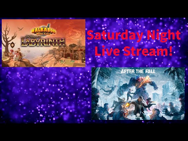 Saturday Night Live Stream! Walkabout Mini Golf and After the Fall!