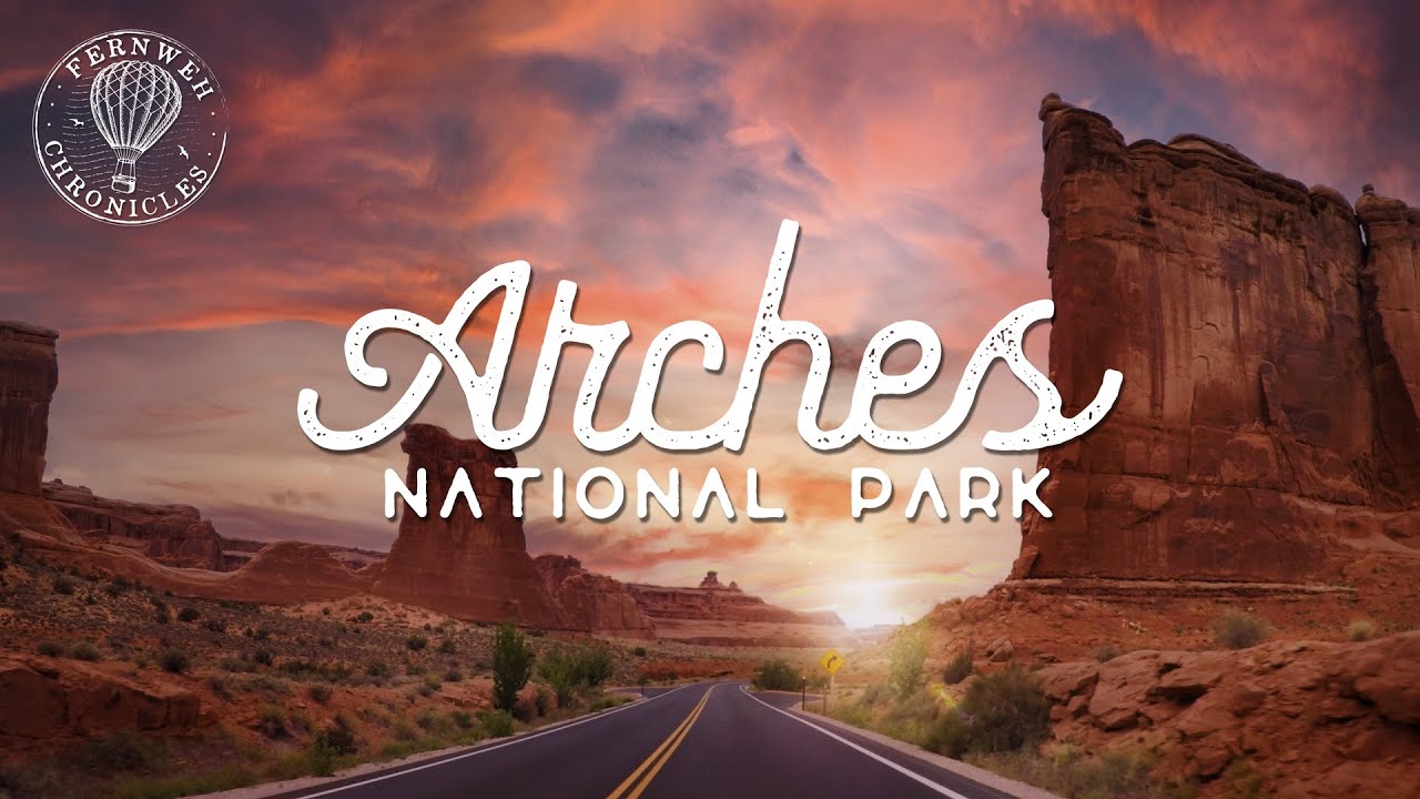 ARCHES National Park Road Trip! - Fernweh Chronicles