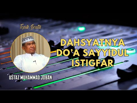 Ustaz Muhammad Joban || Dahsyatnya Do'a  Sayyidul Istigfar