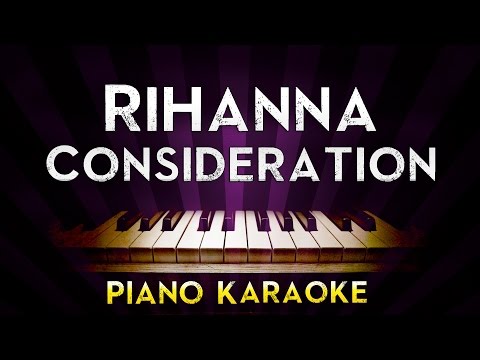 Rihanna – Consideration | Higher Key Piano Karaoke Instrumental Lyrics Cover Sing Along