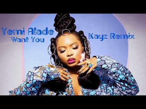 Yemi Alade - Want You (Kayz Remix)
