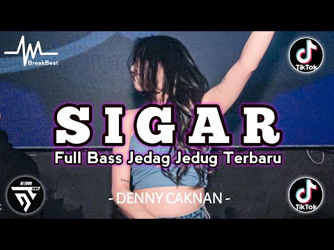 DJ SIGAR (DENNY CAKNAN) KESAN INDAH PERTAMA KAU DATANG SEOLAH CINTA ♫ TIKTOK VIRAL TERBARU