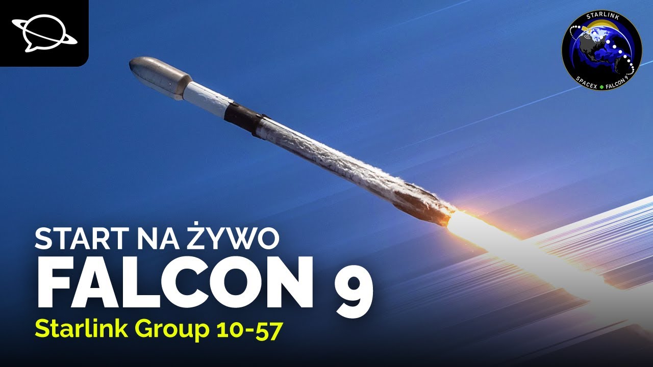 🔴 Oglądamy start Falcona 9 z misją Starlink Group 10-57