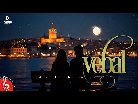 VEBAL ♫ Duygusal Fon Müziği (Enstrümantal)