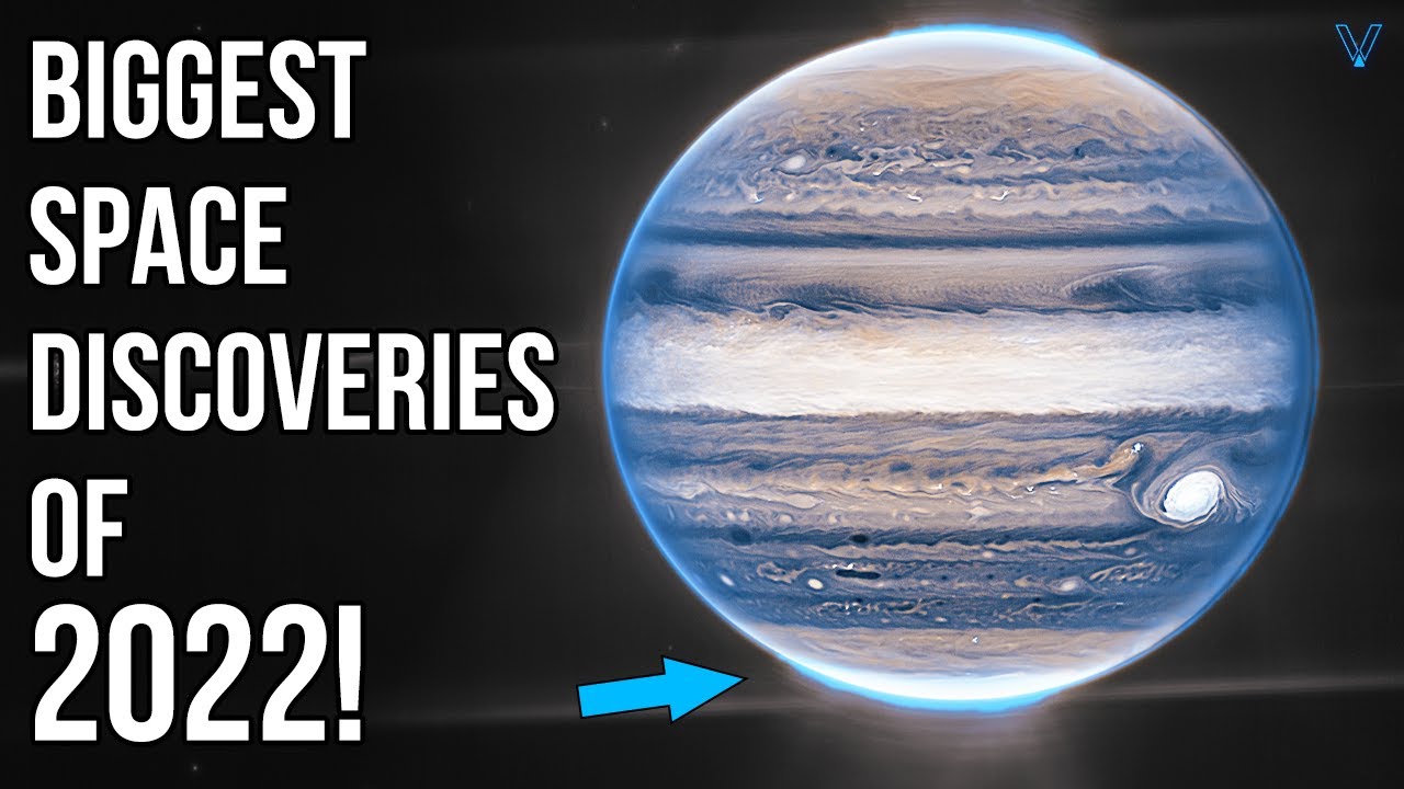 The Biggest Space Discoveries and Breakthroughs of 2022! What a Stunning Year!