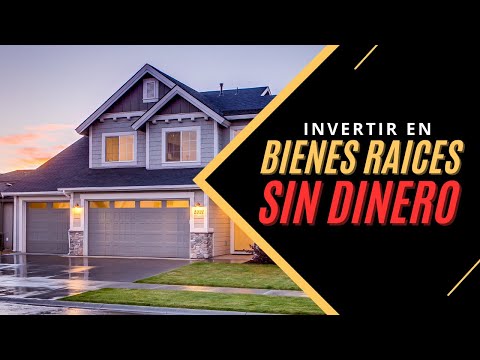 APRENDE A INVERTIR EN BIENES RAICES SIN DINERO Y CAMBIA TU VIDA