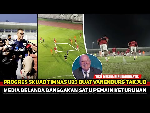 LATIHAN NONSTOP TIMNAS U23 BEBUAH MANIS! Sentuhan Gerald Vanenburg terbukti~Media Belanda beri fakta