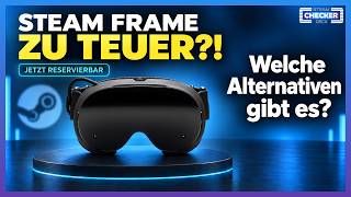 Steam Frame endlich reservierbar – zu teuer oder lohnt sie sich? Welche Alternativen gibt es?