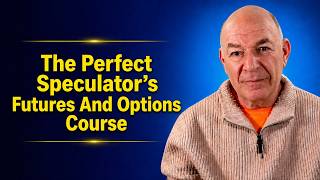 The Perfect Speculator Futures & Options Course