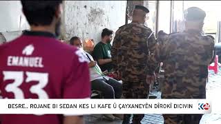 BESRE.. ROJANE BI SEDAN KES LI KAFE Û ÇAYXANEYÊN DÎROKÎ DICIVIN
