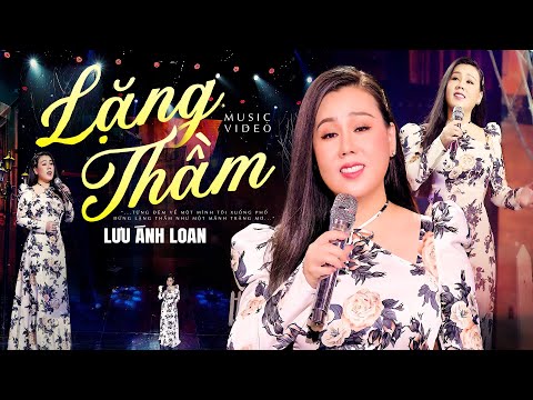 Liên Khúc LẶNG THẦM - LƯU ÁNH LOAN | Giọng Ca Ngọt Quá Chừng Nghe Mà Mê Mẩn