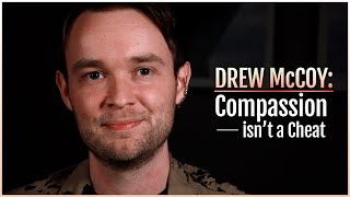 Drew McCoy: Compassion Isn't a Cheat