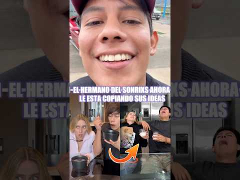El hermano de #Sonrixs le está copiando todas sus ideas
