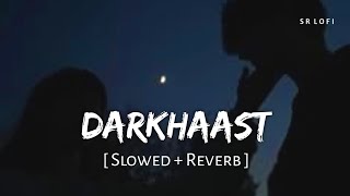 Darkhaast (Slowed + Reverb) | Arijit Singh, Sunidhi Chauhan | Shivaay | SR Lofi