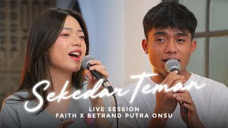 FAITH & BETRAND PUTRA ONSU - SEKEDAR TEMAN | LIVE SESSION