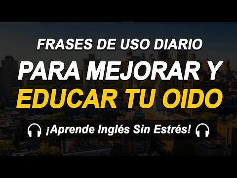 Educa Tu Oído en INGLÉS (Aprende Inglés Mientras Descansas o Trabajas)