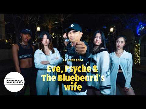 [KPOP IN PUBLIC] LE SSERAFIM (르세라핌) - 'Eve, Psyche & The Bluebeard's wife' Dance Cover 댄스커버 | Koreos