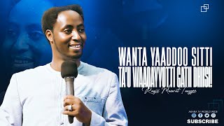 Wanta yaaddoo sitti ta'u Waaqayyotti gatii dhiisi  || RAAJII MASARAT TAAYYEE |@araratvworldwide ​