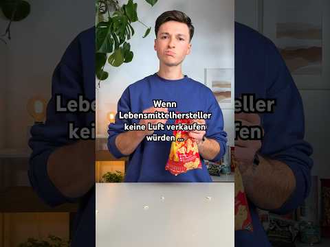 Wenn Lebensmittelhersteller keine Luft verkaufen würden