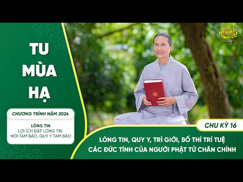 Lòng tin, quy y, trì giới, bố thí, trí tuệ - Các đức tính của người Phật tử chân chính | Chu kỳ 16