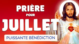 🙏 PRIÈRE pour JUILLET 2025 🙏 Bénédiction Puissante pour ce MOIS