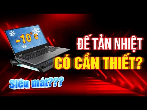 Đế tản nhiệt Laptop có thực sự CẦN THIẾT? Hay chỉ là CHIÊU TRÒ?