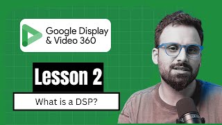 DV360 Tutorial | What is a DSP? (Lesson 2)