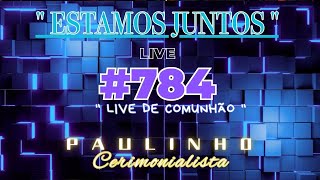 #784 -  LIVE DE COMUNHÃO - DIA