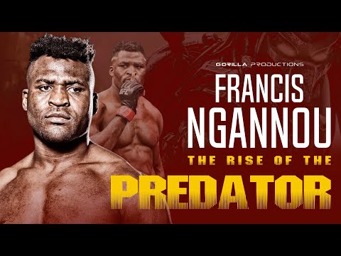 Francis Ngannou: The Rise Of The Predator