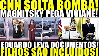 CNN SOLTA BOMBA!! MAGNITSKY PEGA VIVIANE! FILHOS TAMBÉM SÃO INCLUIDOS! EDUARDO LEVA DOCUMENTOS!