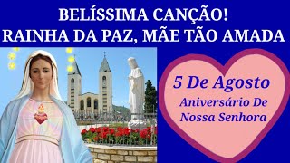 Linda Música! Rainha Da Paz, Mãe Tão Amada, Aniversário De Nossa Senhora 5 De Agosto.