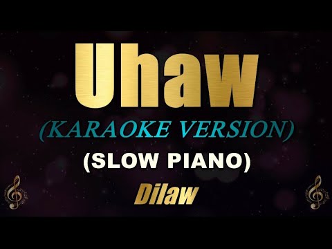 Uhaw – Dilaw (Slow Piano Version Karaoke)