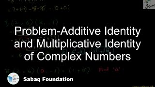 Problem-Additive Identity and Multiplicative Identity of Complex Numbers