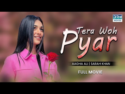 Tera Woh Pyar | Full Movie | Sarah Khan, Agha Ali | A Story of Betrayal