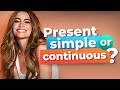 Distinguishing Present Simple and Present Continuous Tenses
